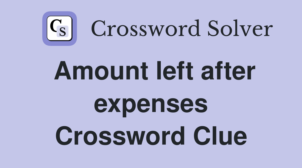 Amount left after expenses Crossword Clue