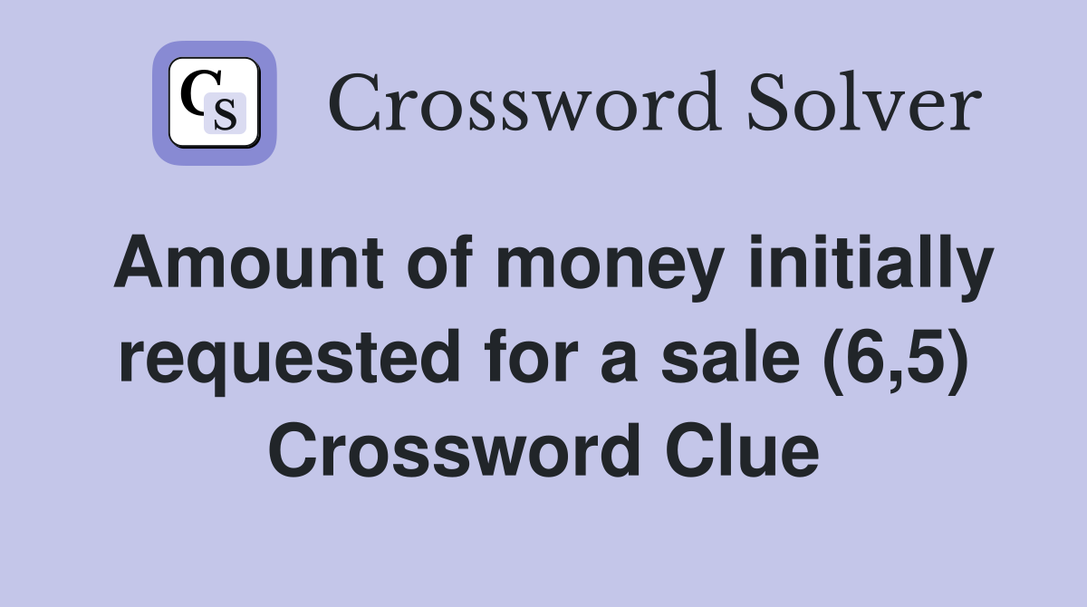 Amount of money initially requested for a sale (6,5) Crossword Clue