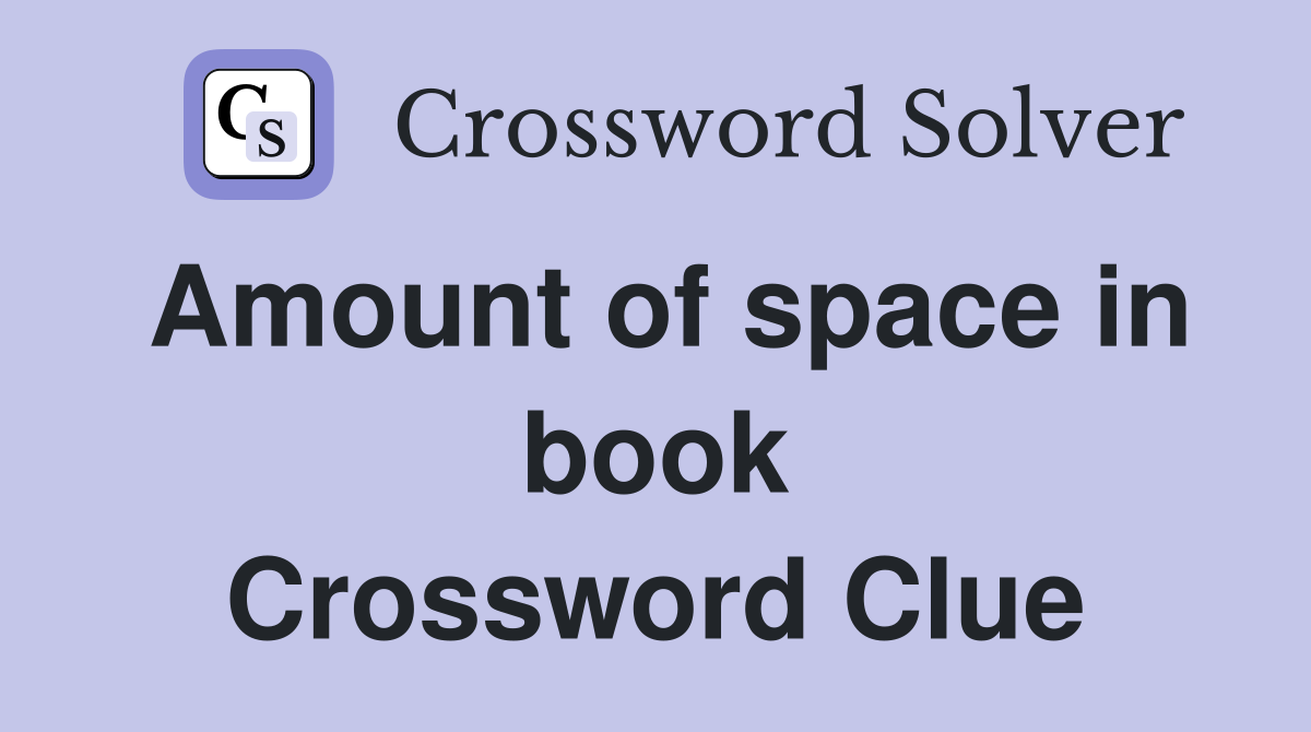 Amount of space in book Crossword Clue