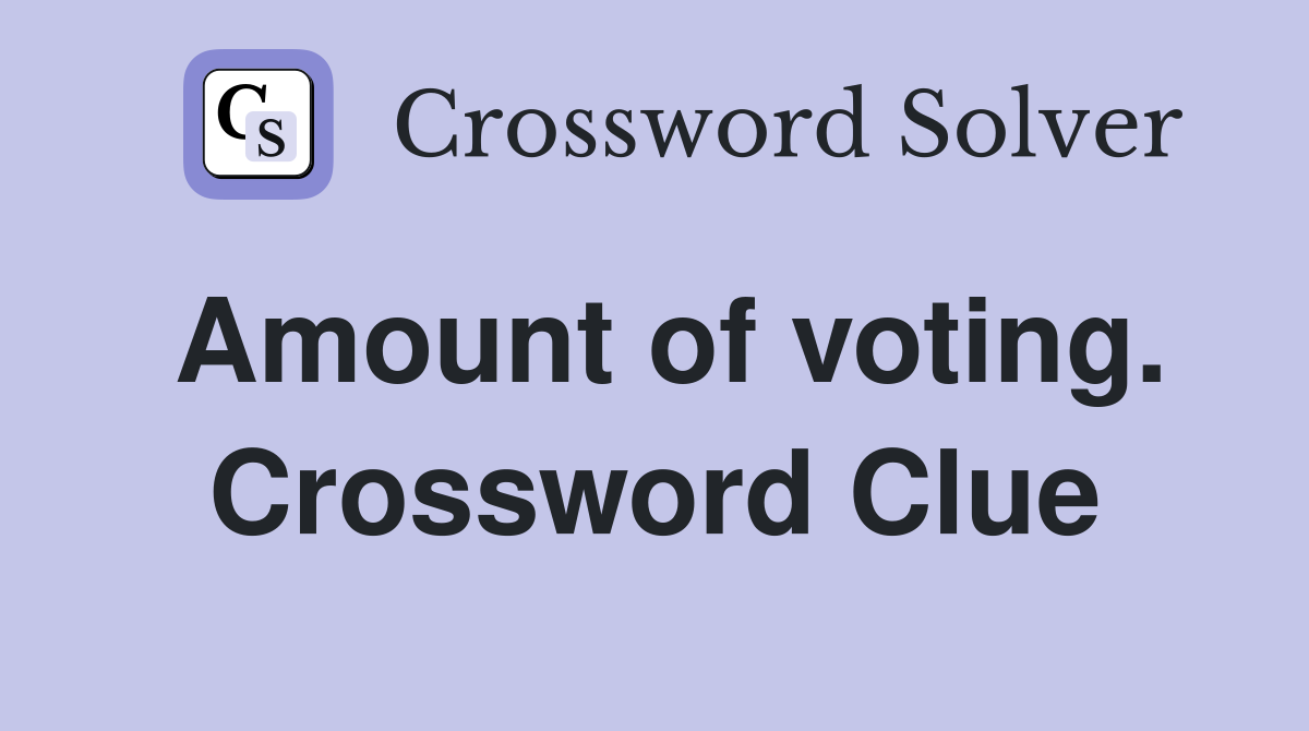 Amount of voting. Crossword Clue