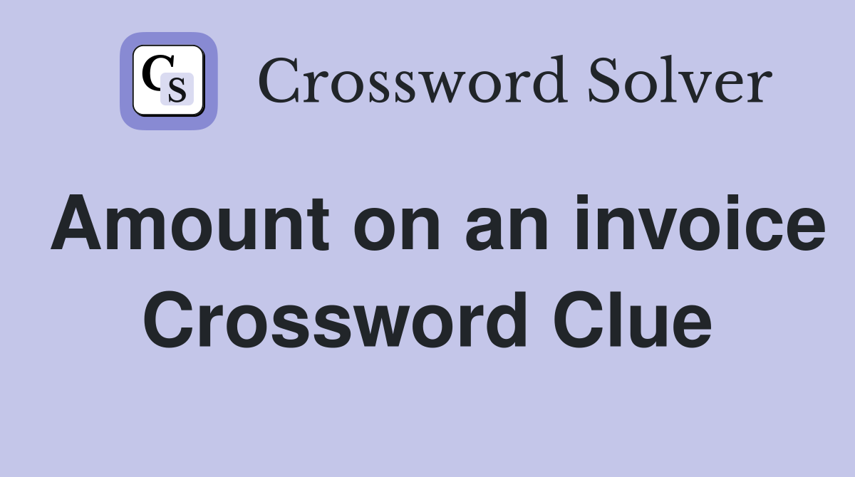 Amount on an invoice Crossword Clue