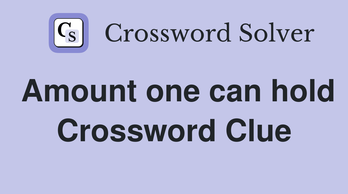 Amount one can hold Crossword Clue