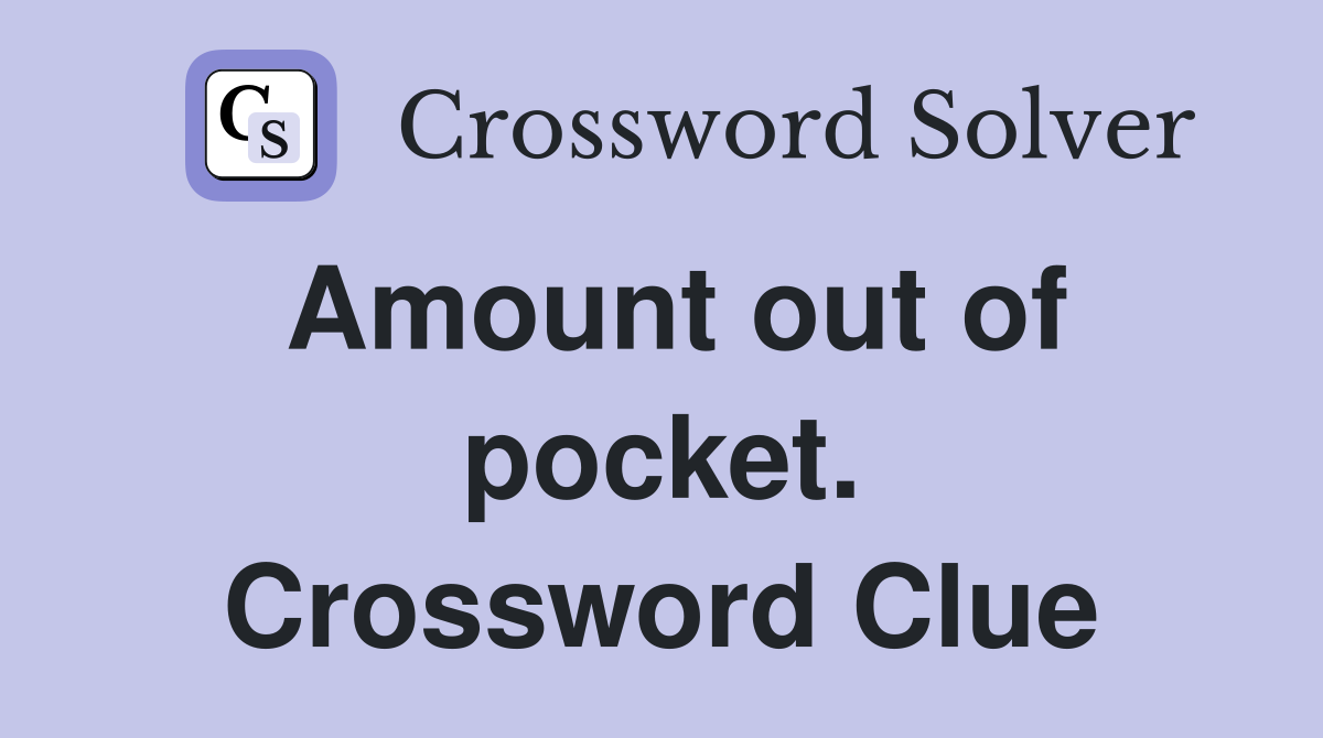 Amount out of pocket. Crossword Clue