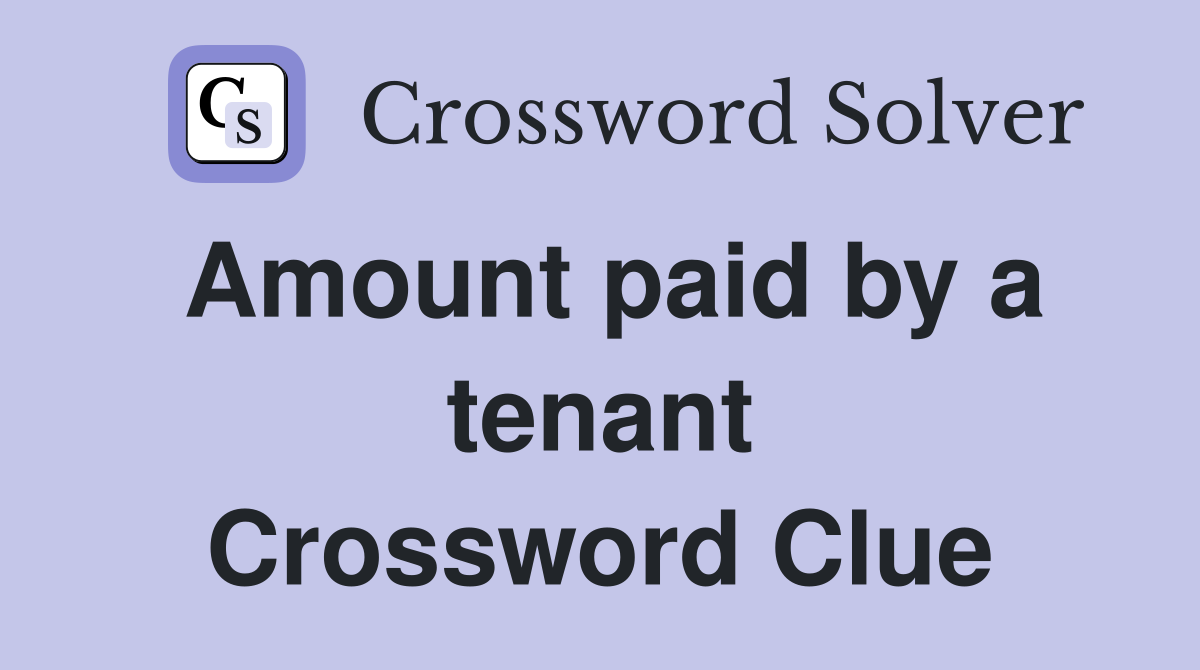 Amount paid by a tenant Crossword Clue