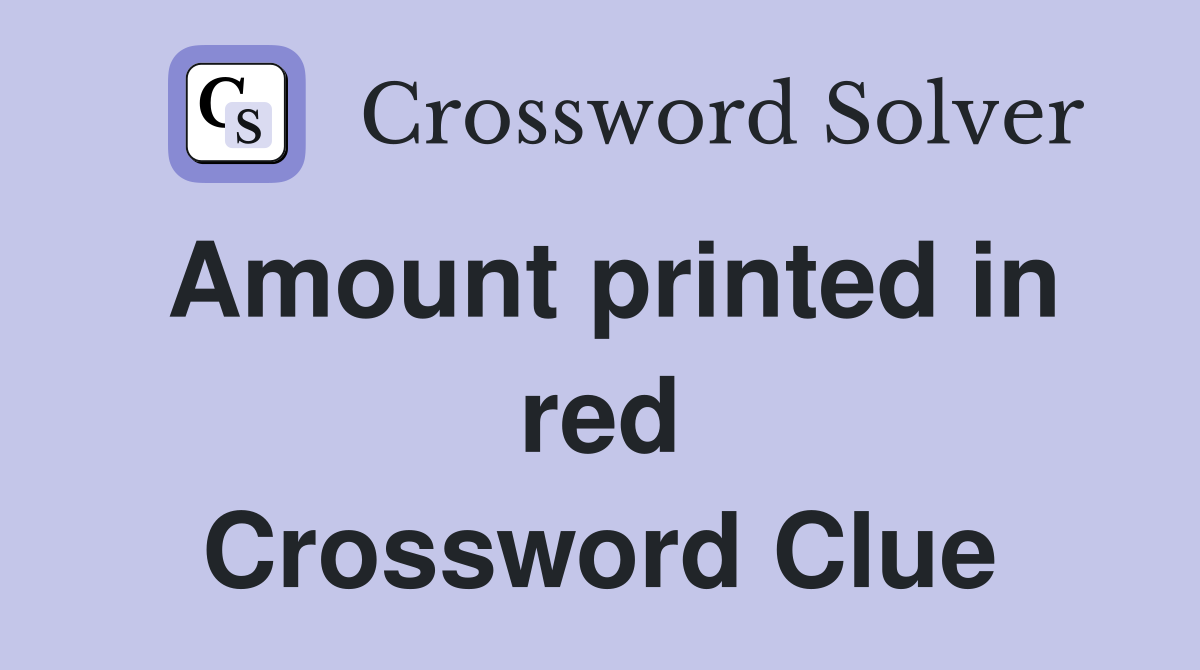 Amount printed in red Crossword Clue