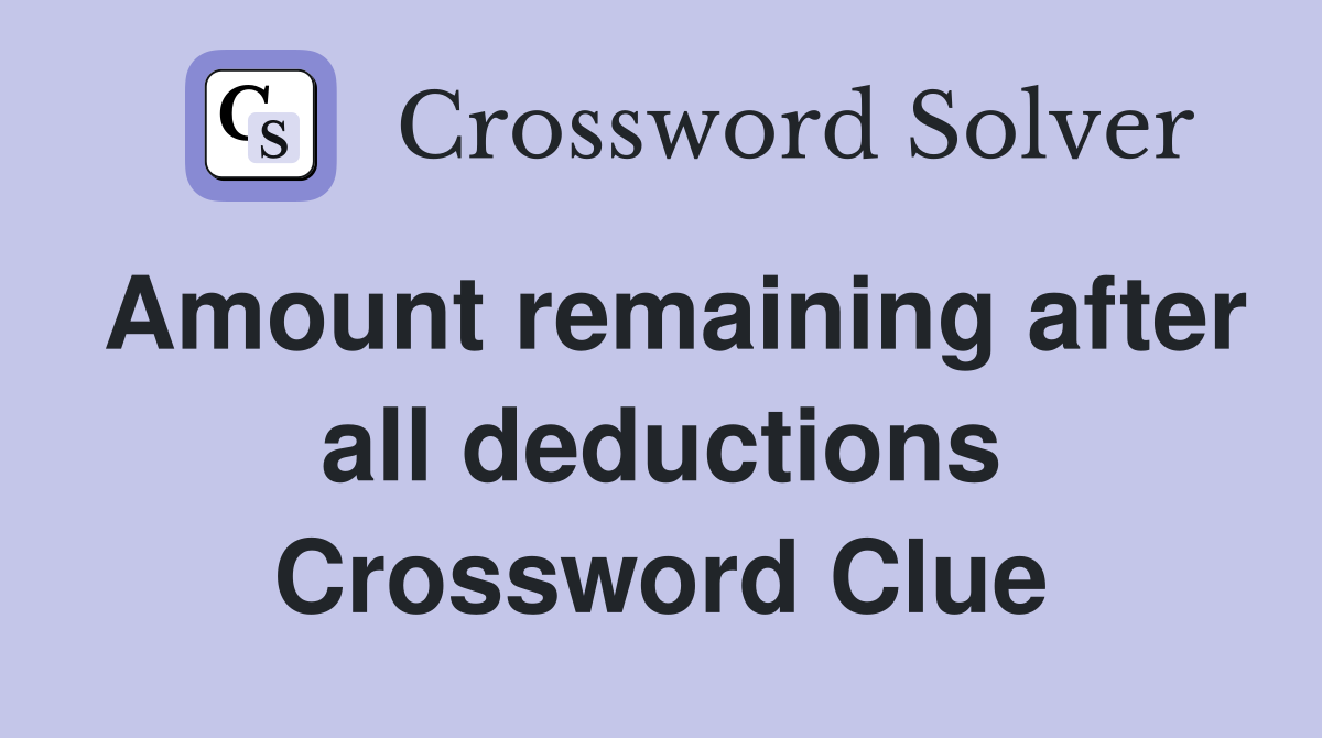 Amount remaining after all deductions Crossword Clue