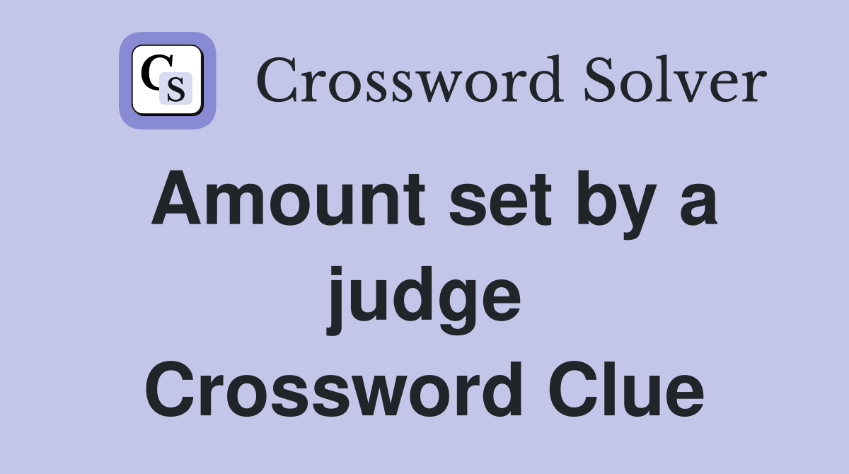 Amount set by a judge Crossword Clue