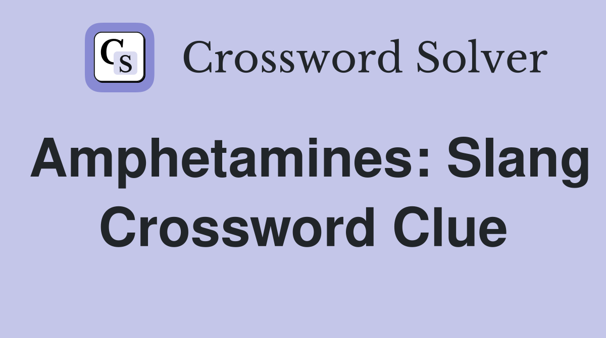Amphetamines: Slang Crossword Clue