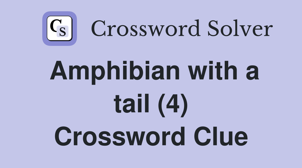 Amphibian with a tail (4) Crossword Clue