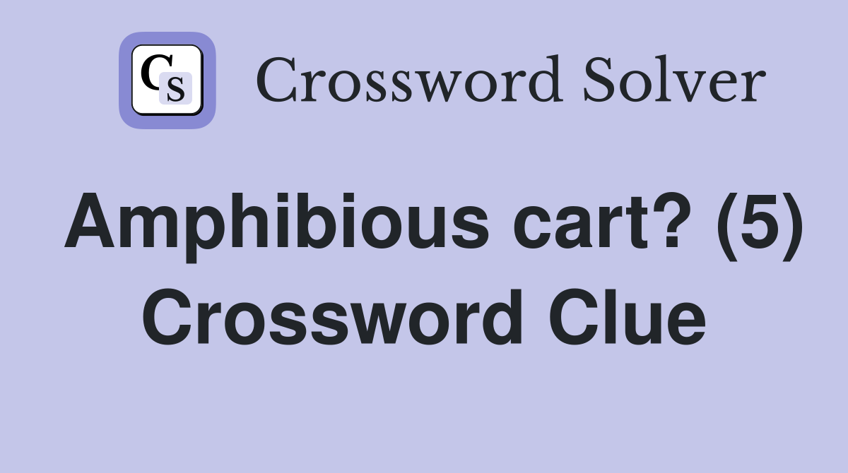 Amphibious cart? (5) Crossword Clue