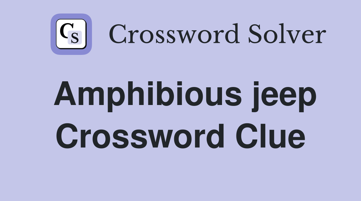 Amphibious jeep Crossword Clue