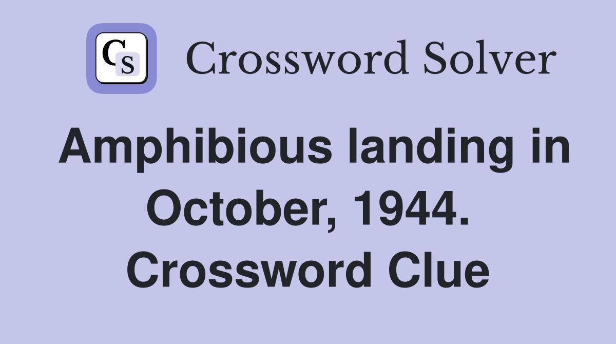 Amphibious landing in October, 1944. Crossword Clue