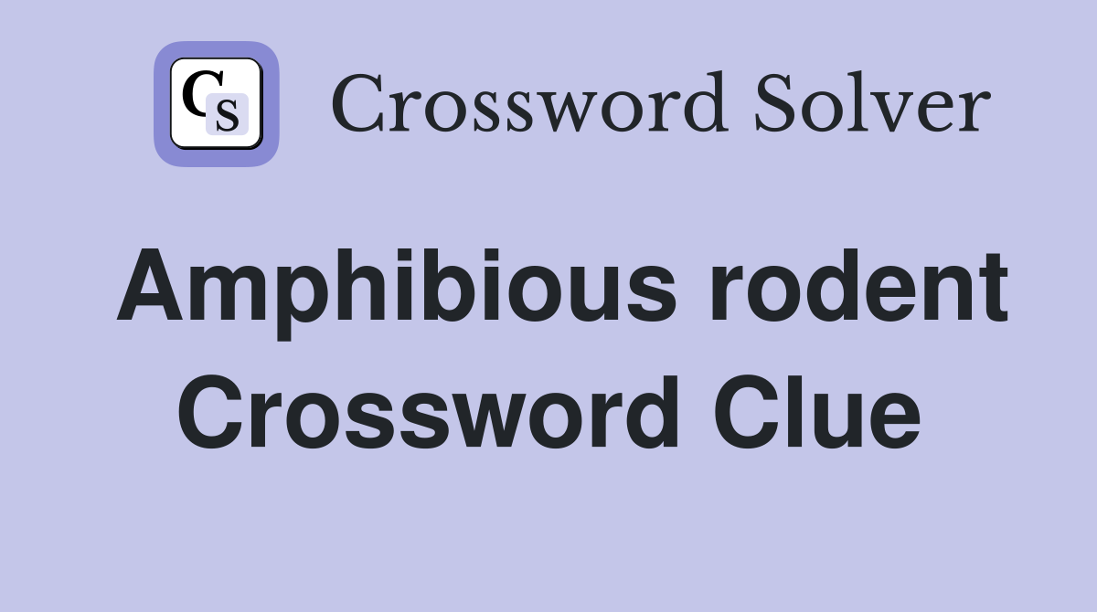Amphibious rodent Crossword Clue