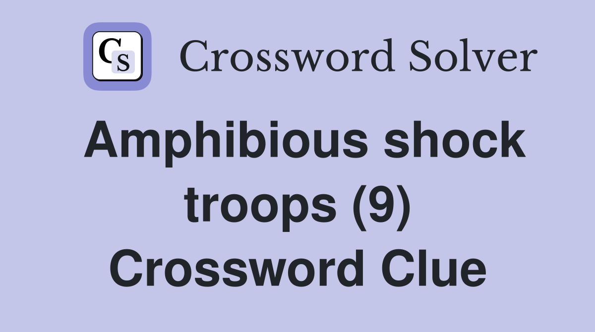 Amphibious shock troops (9) Crossword Clue