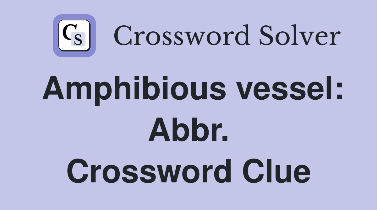 Amphibious vessel: Abbr. Crossword Clue