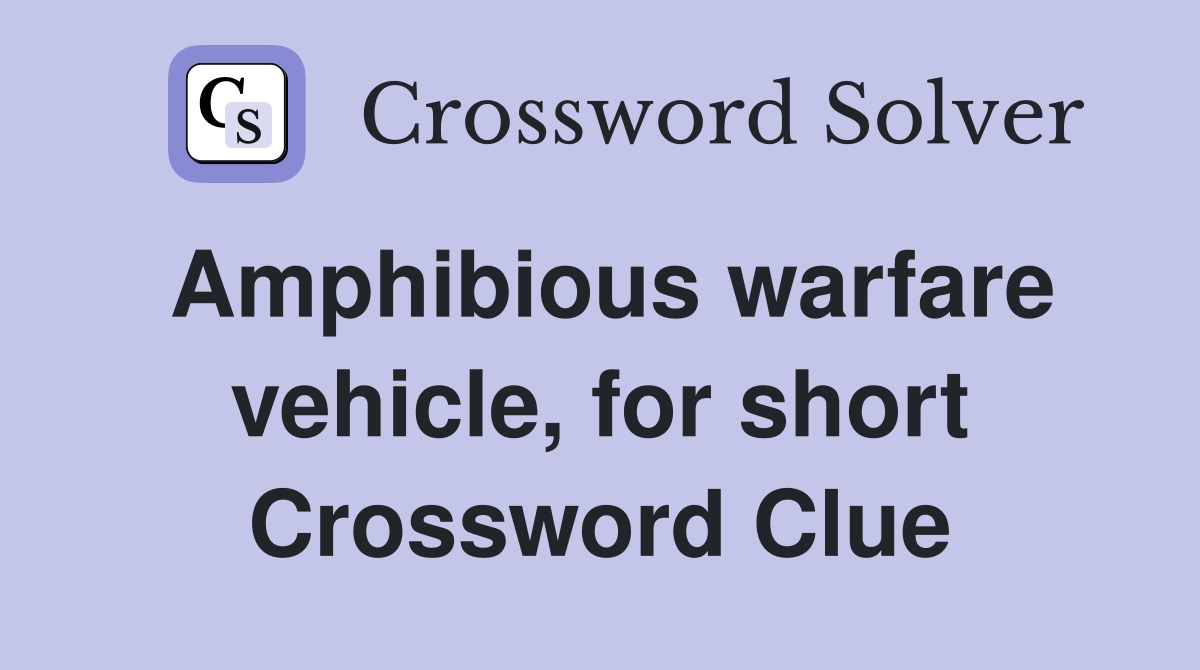 Amphibious warfare vehicle, for short Crossword Clue