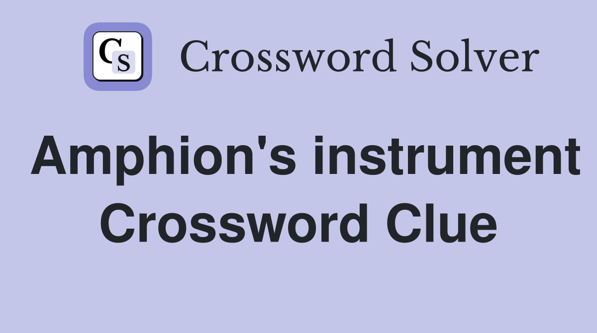 Amphion's instrument Crossword Clue