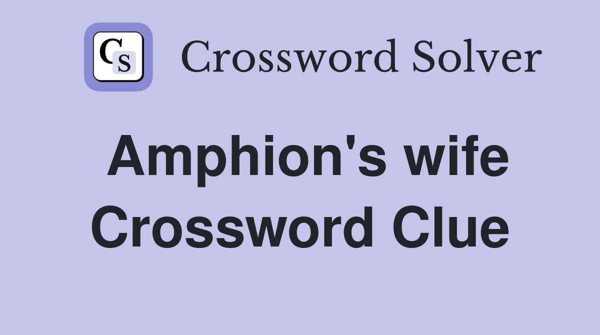 Amphion's wife Crossword Clue