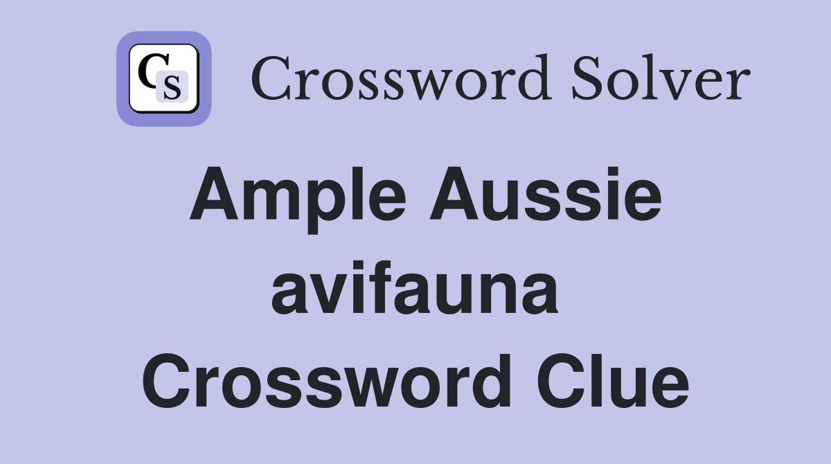 Ample Aussie avifauna Crossword Clue