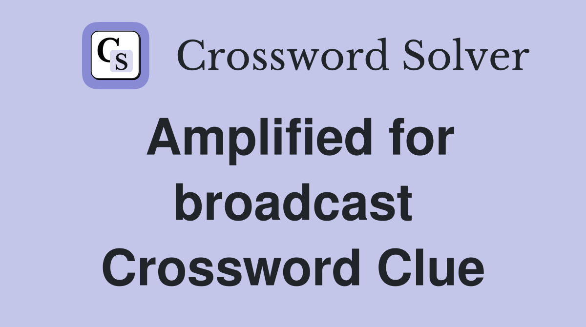 Amplified for broadcast Crossword Clue