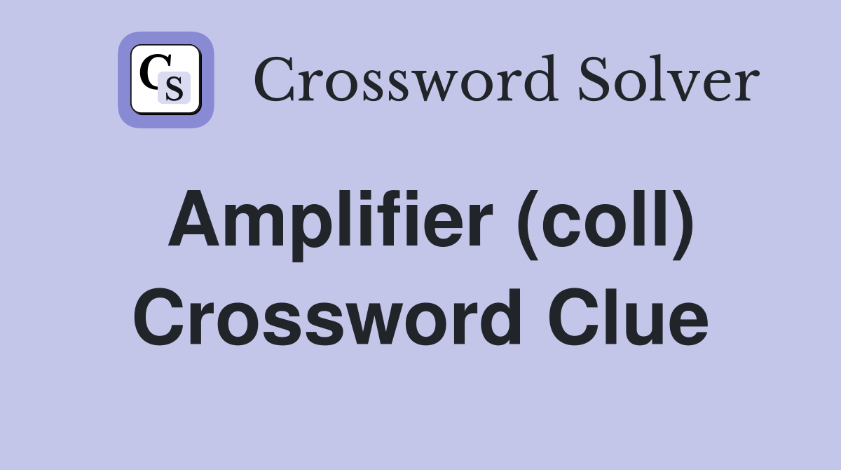 Amplifier (coll) Crossword Clue