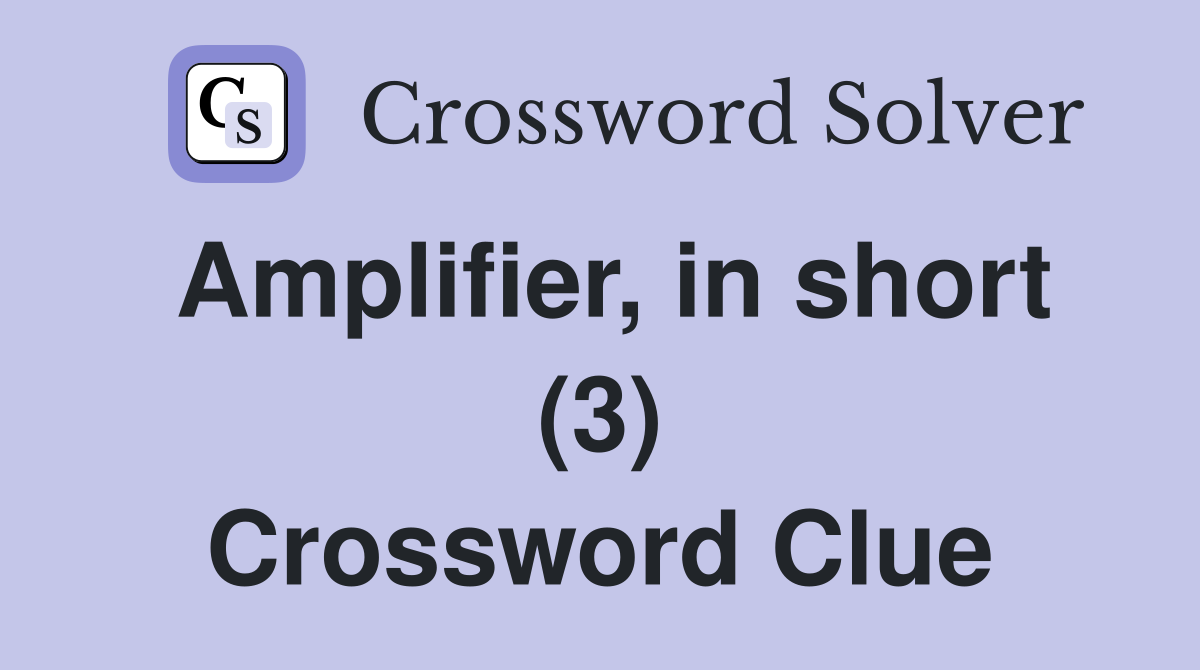 Amplifier, in short (3) Crossword Clue