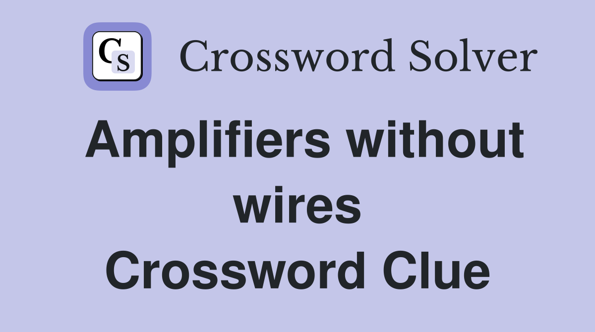 Amplifiers without wires Crossword Clue