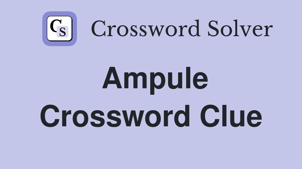 Ampule Crossword Clue Answers Crossword Solver