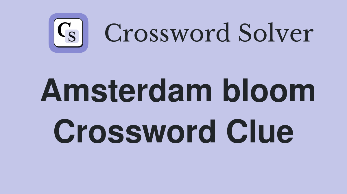 Amsterdam bloom Crossword Clue