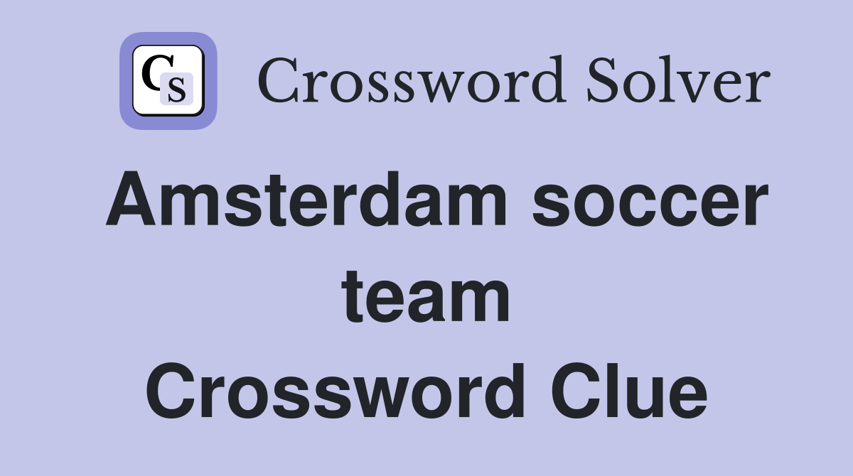 Amsterdam soccer team Crossword Clue
