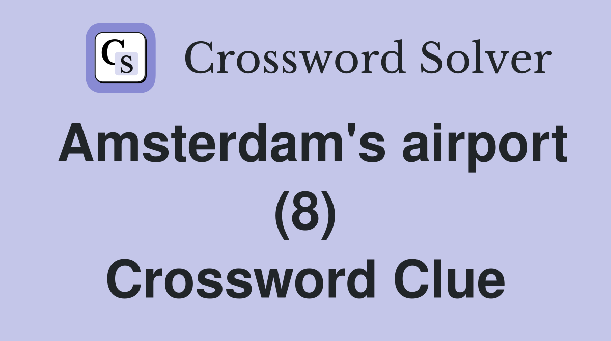 Amsterdam's airport (8) Crossword Clue