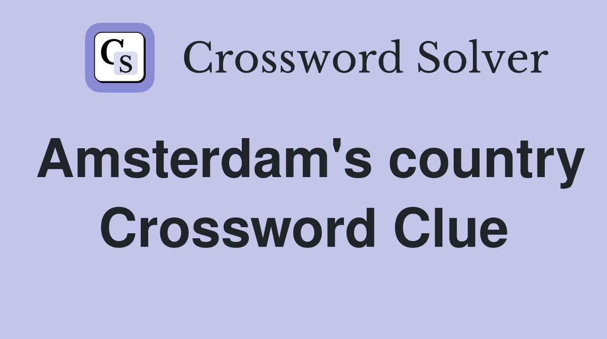 Amsterdam's country Crossword Clue