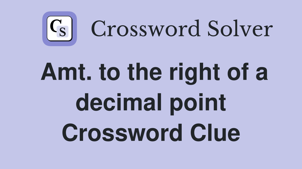 Amt. to the right of a decimal point Crossword Clue