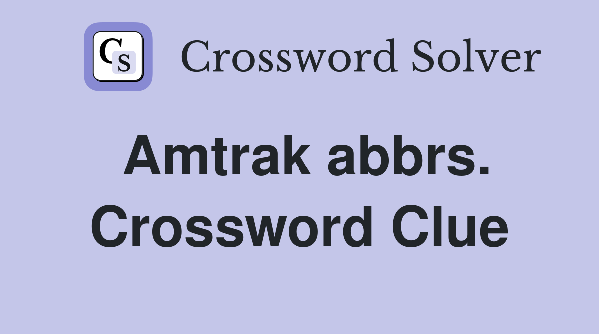 Amtrak abbrs. Crossword Clue
