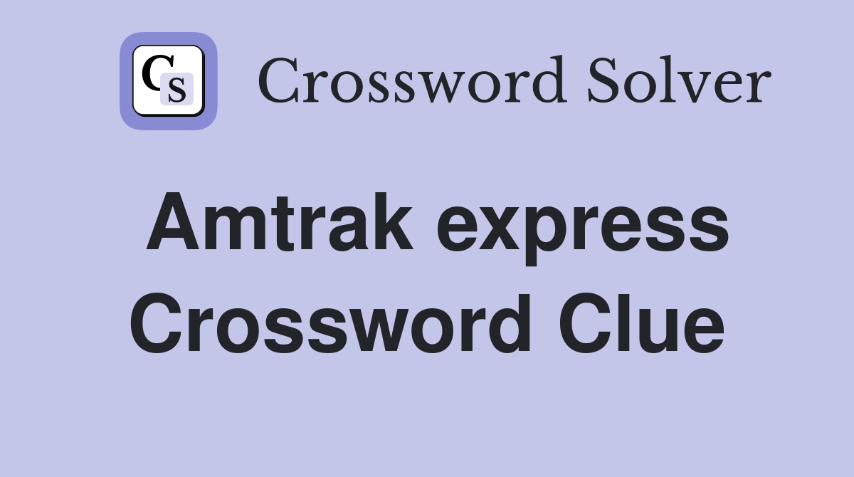 Amtrak express Crossword Clue Answers Crossword Solver