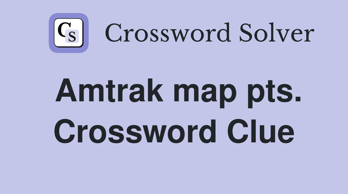 Amtrak map pts. Crossword Clue
