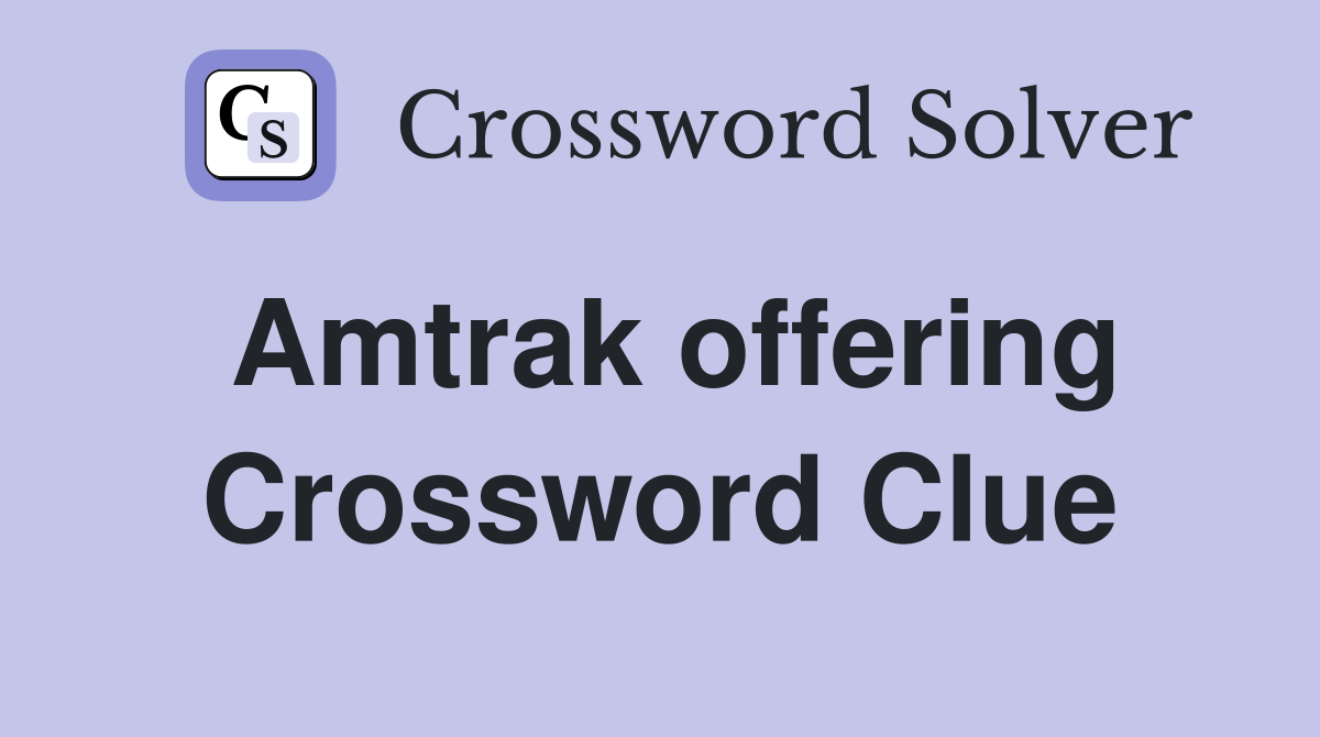 Amtrak offering Crossword Clue Answers Crossword Solver