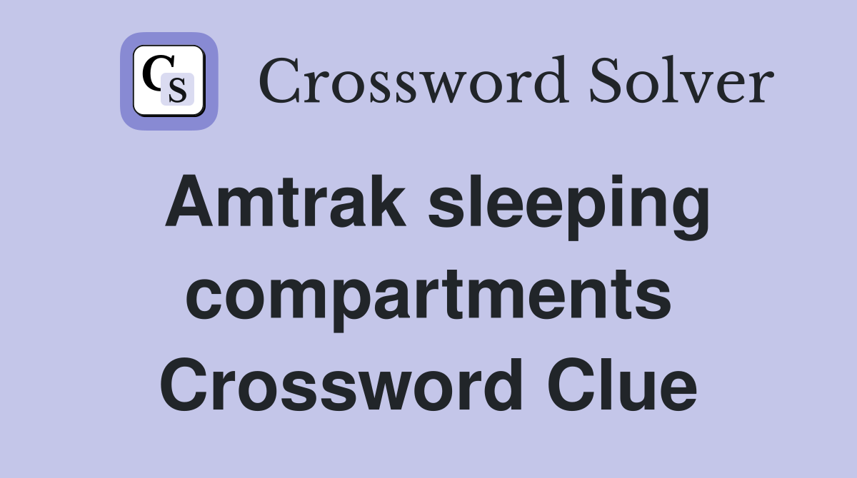 Amtrak sleeping compartments Crossword Clue