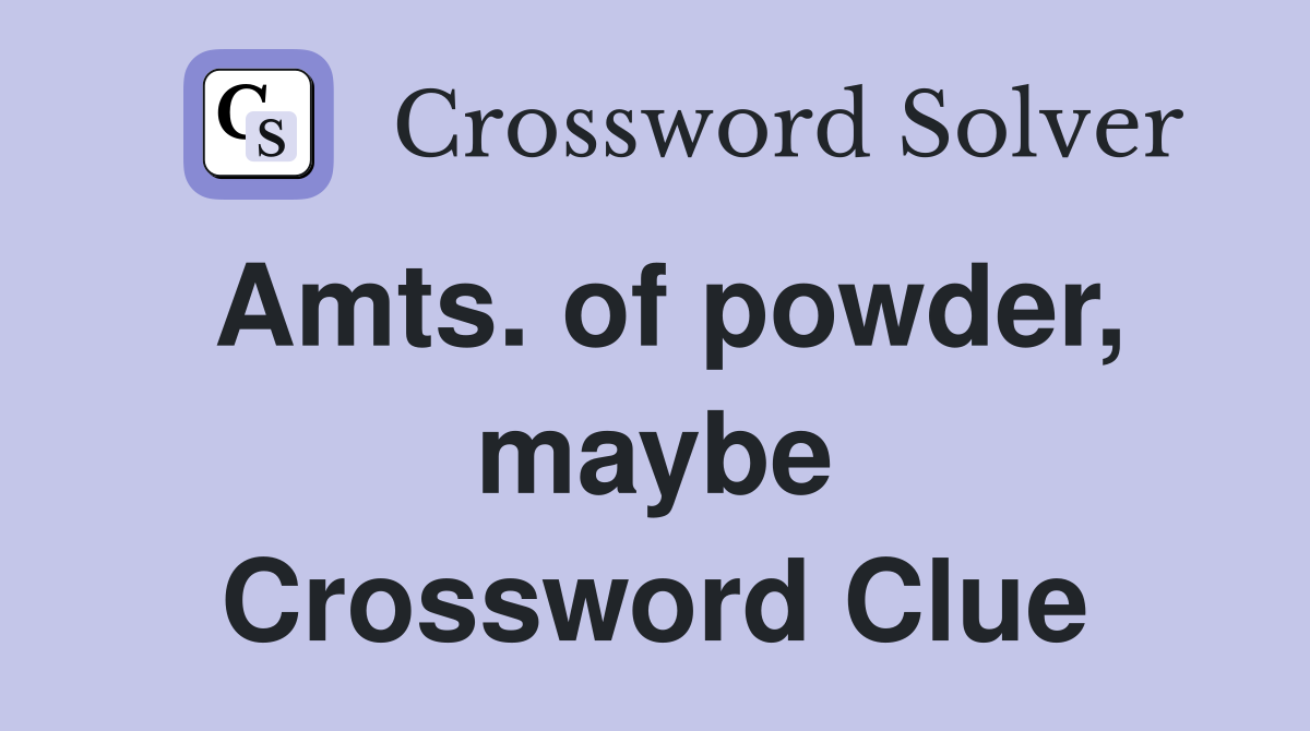 Amts. of powder, maybe Crossword Clue