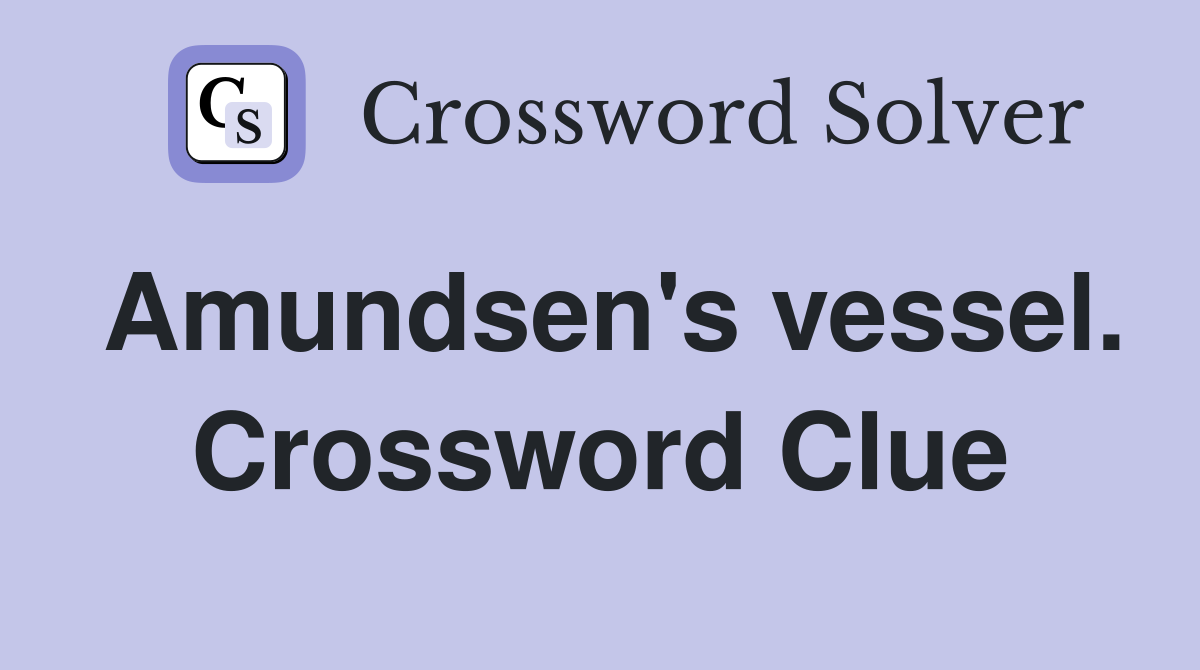 Amundsen's vessel. Crossword Clue