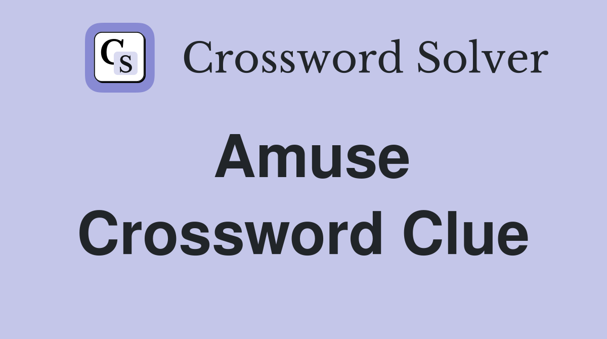 Amuse Crossword Clue Answers Crossword Solver