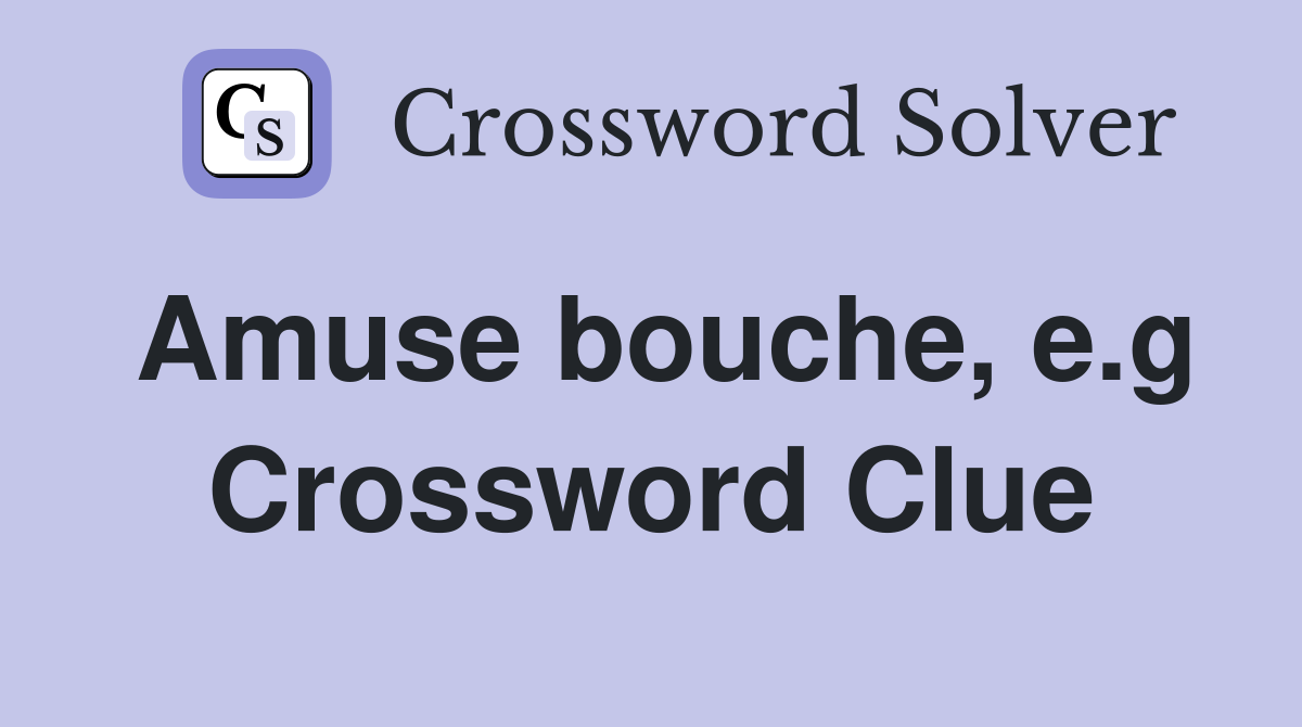 Amuse bouche, e.g Crossword Clue