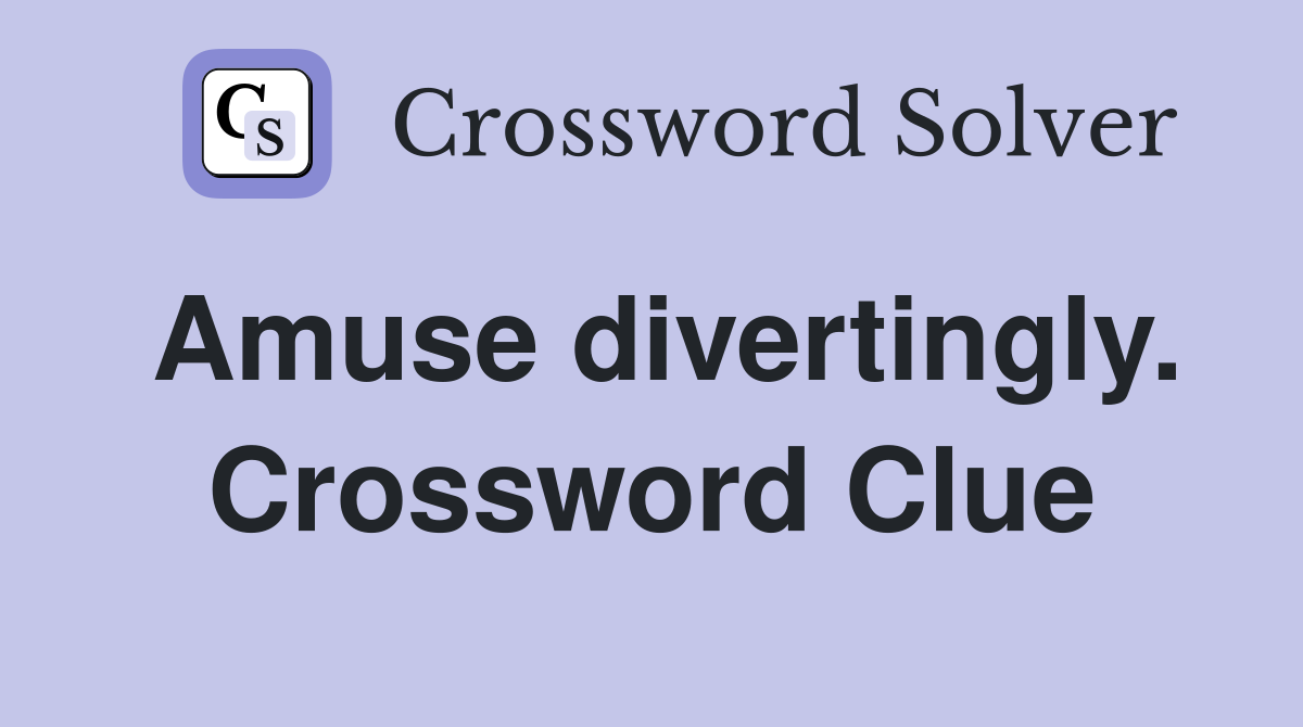 Amuse divertingly. Crossword Clue