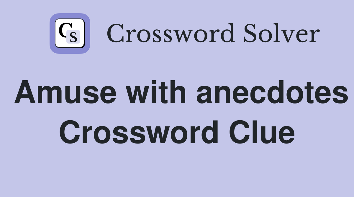 Amuse with anecdotes Crossword Clue