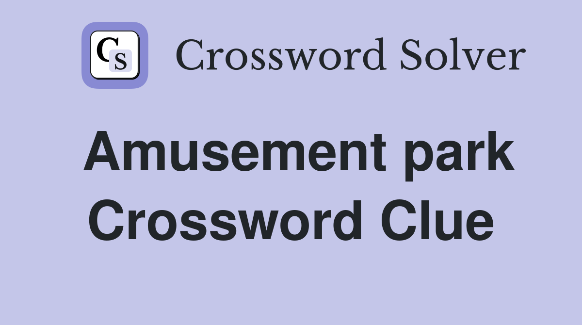 Amusement park Crossword Clue Answers Crossword Solver