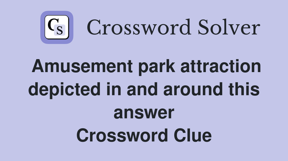 Amusement park attraction depicted in and around this answer Crossword Clue