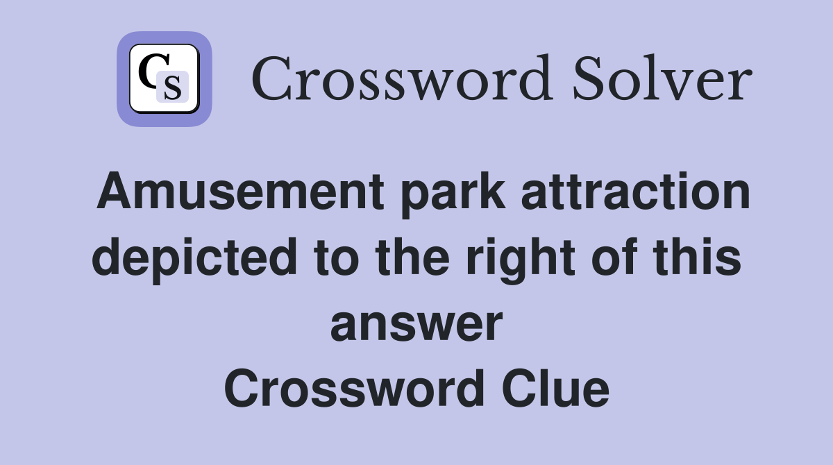Amusement park attraction depicted to the right of this answer Crossword Clue