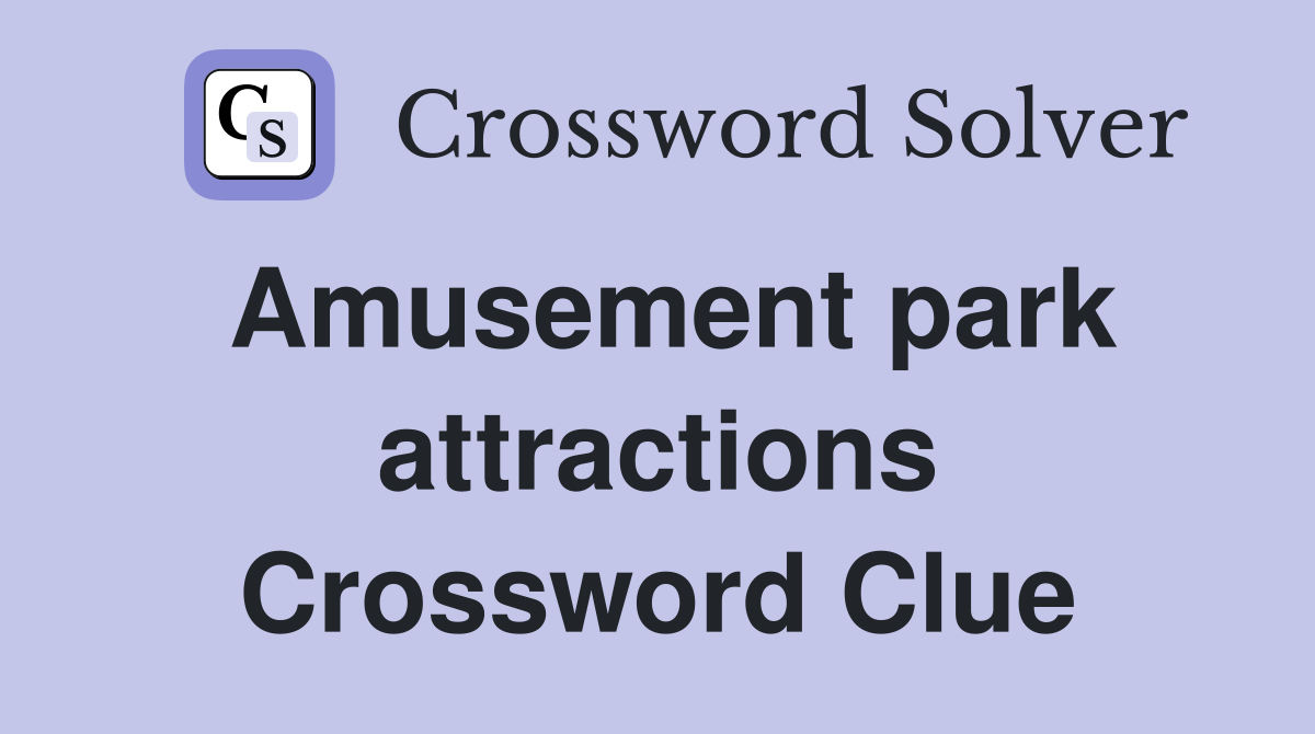 Amusement park attractions Crossword Clue