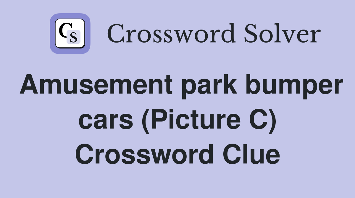Amusement park bumper cars (Picture C) Crossword Clue