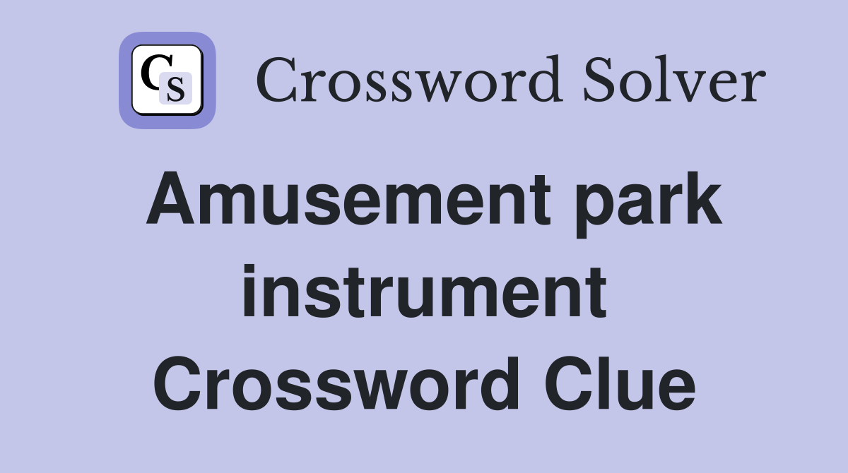 Amusement park instrument Crossword Clue